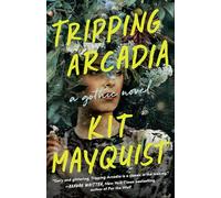 Tripping Arcadia: A Gothic Novel