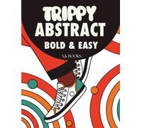 Trippy Abstract: A Bold & Easy Coloring Book for Adults and Teens with Mind-Bending Designs and Abstract Art in a Dreamy World - A Relaxing and Surreal Stress Relief Experience