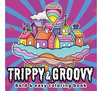 Trippy and Groovy: A Psychedelic Coloring Book for Adults and All Ages Featuring Abstract Art, Magical Mushrooms, and Whimsical Worlds for Relaxation and Stress Relief