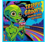 Trippy and Groovy Coloring Book: 30 Psychedelic Drawings for Adults