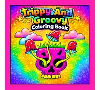 Trippy and Groovy Coloring Book: 50 Bold and Easy Coloring Pages Featuring Groovy Characters and Psychedelic Designs for Relaxation (Groovy Stoner - Adults Collection for Fun and Relaxation)