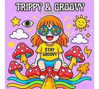 Trippy and Groovy Coloring Book: A Psychedelic Adult Coloring Book Featuring 50 Pages of Trippy Designs, Mushrooms, and Cute Manga-Style Characters