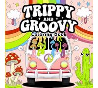 Trippy and Groovy Coloring Book: Bold and Easy Psychedelic Art for Adults Featuring Mushrooms, Magic Worlds, Aliens, Fun Animals and Illusions for Stress Relief and Relaxation