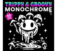 Trippy and Groovy Monochrome Coloring Book: Psychedelic Mushroom and Alien Designs with 90s Vintage Vibes | A One Color Coloring Book for Effortless Escape and Stress Relief (One-Color Wonders)
