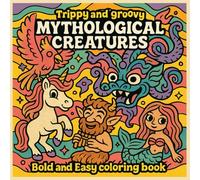 Trippy and Groovy Mythological Creatures - Bold and Easy coloring Book