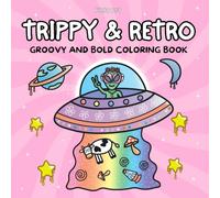 Trippy and Retro: A Groovy Psychedelic Coloring Book for Adults Featuring Surreal Art, Enchanted Mushrooms, Alien Worlds, and Mind-Bending Illusions for Relaxation