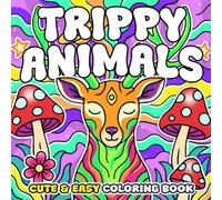 Trippy Animals Coloring Book: A Funny, Adorable Coloring Page for Teens and Adults Featuring Psychedelic Animal Designs for Stress Relief & Relaxation