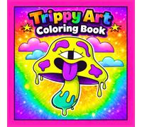 Trippy Art Coloring Book: 50 Trippy and Groovy Coloring Pages Featuring Bold and Easy Psychedelic Designs, Fun Characters, Skulls, Lips and Mushrooms ... - Adults Collection for Fun and Relaxation)