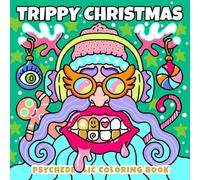 Trippy Christmas: A Psychedelic Holiday Coloring Book with Weird Santas, Groovy Snowmen & Surreal Festive Creatures for Stress Relief and Fun (Trippy Psychedelic Coloring Book)