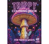 Trippy Coloring Book: 40 Psychedelic Surreal Designs for Adults and Teens: Dive into a Surreal Universe of Cosmic Patterns and Illusions