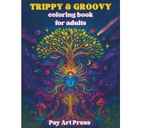Trippy Coloring Book for Adults: A Psychedelic Coloring Book Featuring Groovy Art, Stoned Designs and Hippie Vibes (Psicodelico)