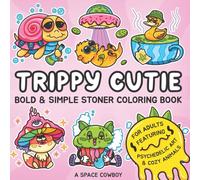 Trippy Cutie: Bold & Simple Stoner Coloring Book for Adults Featuring Psychedelic Art & Cozy Animals