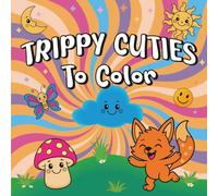 Trippy Cuties to Color: A Trippy, Groovy, and Adorable Coloring Book for Adults and Teens - Psychedelic Animals, Relaxing Vibes, and Stress Relief Fun