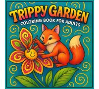 Trippy Garden: A Psychedelic Coloring Book for Adults