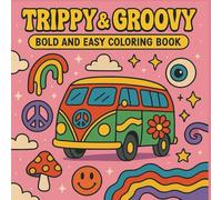 Trippy & Groovy Bold and Easy Coloring Book: Psychedelic Coloring Book for Adults and kids Featuring Mushrooms, Illusions, and Abstract Drawings for Relaxation and Stress Relief