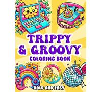Trippy & Groovy Bold and Easy Coloring Book: Psychedelic Patterns, Retro Vibes & Funky Fun - Bold-Line Art for Adults & Beginners