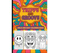 Trippy & Groovy - Bold and Easy Coloring Book: Relaxing Psychedelic Designs with Bold Lines and Simple Shapes for Stress Relief, Mindfulness, and Creative Fun
