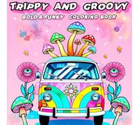 Trippy & Groovy: Bold & Funky Coloring Book: Bold and Easy Psychedelic Art: Mushrooms, Aliens, Surreal Faces, Dreamy & Cosmic Worlds.