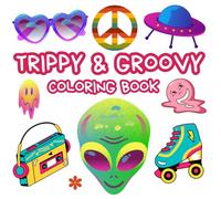 TRIPPY & GROOVY COLORING BOOK: 48 Psychedelic Coloring Pages for Adults & Kids / Bold & Easy Designs Featuring Mushrooms, Aliens, illusions & More / for Relaxation & Stress Relief