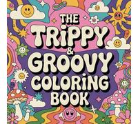 Trippy & groovy Coloring Book: Big and Bold: Fun Designs with Swirls, Waves, and Funky Patterns for Hours of Coloring Joy