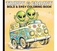 Trippy & Groovy Coloring Book: Bold and Easy Coloring Pages Featuring Abstract Art and Trippy Drawings of Mushrooms, Aliens, and Magic Worlds & Optical Illusion Funny Designs,