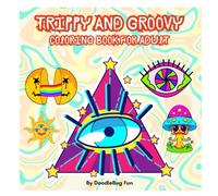 Trippy & Groovy Coloring Book for Adults: Psychedelic Art with Mushrooms, Animals & Mind-Bending Patterns - Bold & Easy Stress-Relief Designs: Relaxing and Easy Designs for a Creative Escape