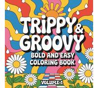 Trippy & Groovy Coloring Book Volume 1: Easy Bold Groovy Designs for Relaxation and Creativity (Bold and Easy Coloring Books)