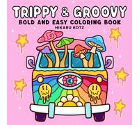 Trippy & Groovy: Psychedelic Coloring Book for Adults Featuring Mushrooms, Aliens, Magic Worlds and Illusions for Relaxation