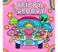 Trippy & Groovy: Psychedelic Coloring Book for Adults & Women with 30 Mushrooms, Aliens, Magic Worlds & Optical Illusion Funny Designs, Stress Relief Relaxation (Humorous Adults Coloring)