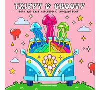 Trippy & Groovy Psychedelic Coloring Book: Psychedelic and trippy coloring book for adults with 35+ bold and easy designs of mushrooms, aliens, ... stress relief, creativity, and mindfulness
