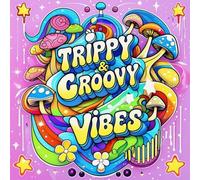 Trippy & Groovy Vibes: A Psychedelic Coloring Adventure: Bold and Easy Abstract Patterns, Surreal Designs, and Mind-Bending Art for Stress Relief and Creative Relaxation
