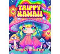 Trippy Kawaii Psychedelic Coloring Book: Cute Stoner and Hippie Coloring for Adult Relaxation