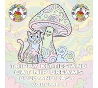 Trippy Kitties & Cat Nip Dreams Bold And Easy Coloring Book Volume 3: Bold & Easy Coloring Pages Inspired by Playful, Dreamy Cat Imagination