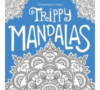 Trippy Mandalas: Psychedelic Adult Coloring Book with 20 Hand-Drawn Designs (8.5 x 8.5 Square): Unique Mandala Art for Coloring Enthusiasts and Free Spirits