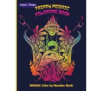 Trippy Mosaic Coloring Book : Mosaic Color by Number Book : Unique Designs: Stoner coloring book : The Stoner's Psychedelic Coloring Book