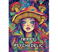 Trippy Psychedelic Coloring Book for Adults: 50 Groovy Designs for Stress Relief and Creative Fun