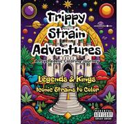 Trippy Strain Adventures - A Psychedelic Coloring Journey: Legends & Kings - Iconic Strains to Color