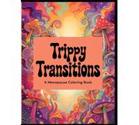 Trippy Transitions: A Menopause Coloring Book