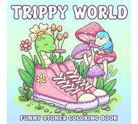 Trippy World Coloring Book: Groovy Fantasy Coloring Pages with Funky Animals, Surreal Nature Scenes, Whimsical Forest Scenes for All Ages to Enjoy Relaxation