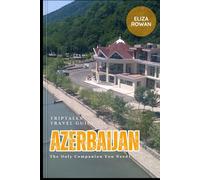 TripTales Travel Guide to Azerbaijan: The Only Companion You Need! (TripTales Travel Guide: Adventure Across Continents)