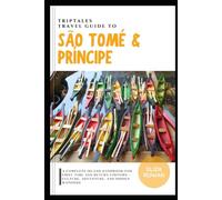TripTales Travel Guide to São Tomé and Príncipe: A Complete Island Handbook for First-Time and Return Visitors - Culture, Adventure, and Hidden ... Travel Guide: Adventure Across Continents)