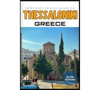 TripTales Travel Guide to Thessaloniki, Greece: Plan the Perfect Trip With Ease! (TripTales Travel Guide: Adventure Across Continents)
