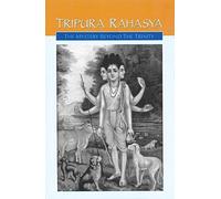 Tripura Rahasya: The Mystery beyond the Trinity