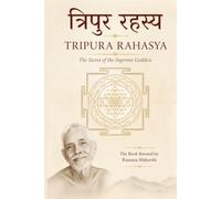 Tripura Rahasya: The Secret of the Supreme Goddess (English Version): The Book Revered by Ramana Maharshi