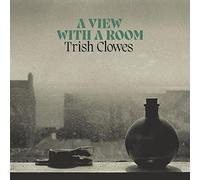 Trish Clowes - A View With A Room