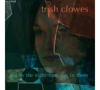 Trish Clowes - And In The Night-Time She Is There