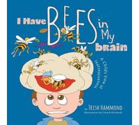 Trish Hammond I Have Bees in My Brain: A Child's View of Inattentiveness Trish Hammond Multicolor