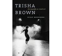 Trisha Brown: Choreography as Visual Art (1962-1987)