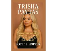 TRISHA PAYTAS: Unfiltered Fame, Fierce Falls, and the Fight to Be Understood