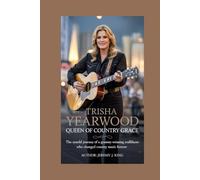 Trisha Yearwood: Queen of Country Grace: The Untold Journey of a Grammy-Winning Trailblazer Who Changed Country Music Forever